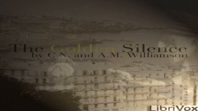 Golden Silence | Alice Muriel Williamson, Charles Norris Williamson | *Non-fiction | English | 3/12