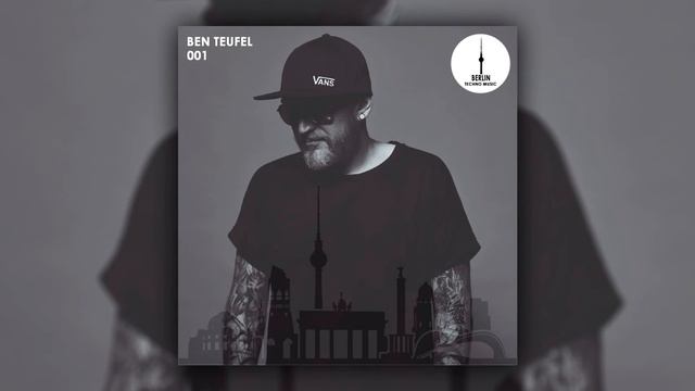 Berlin Techno Music 001 mixed by Ben Teufel