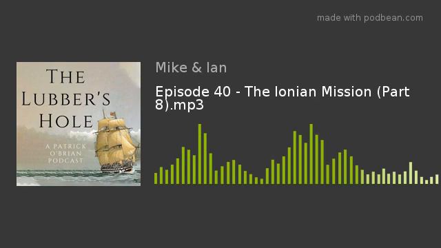 Episode 40  - The Ionian Mission (Part 8)