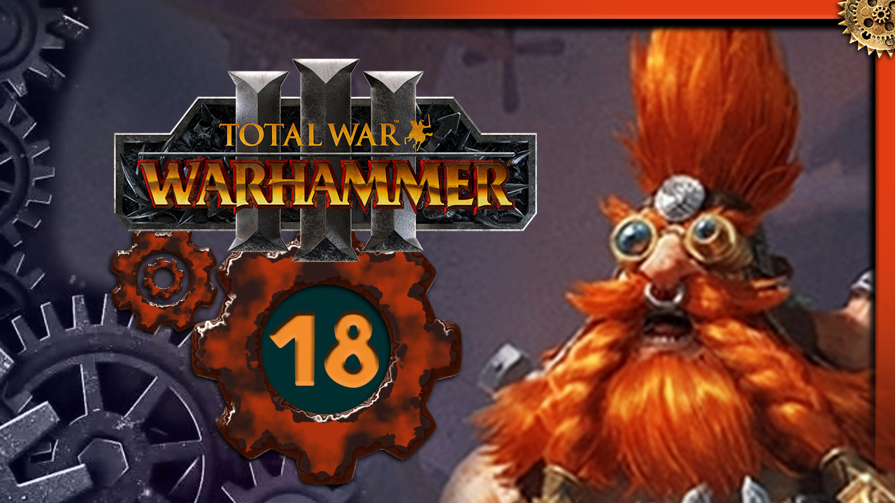 Малакай Макаиссон Total War Warhammer 3 прохождение за гномов Троны Разложения  - часть 18