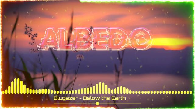 Blugazer - Below the Earth @ALBEDOO