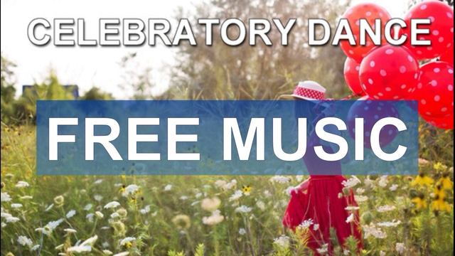 Celebratory Dance (Free Music)