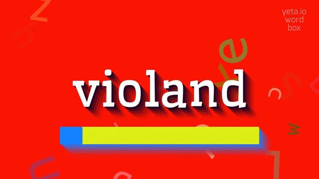 VIOLAND - HOW TO PRONOUNCE VIOLAND? #violand