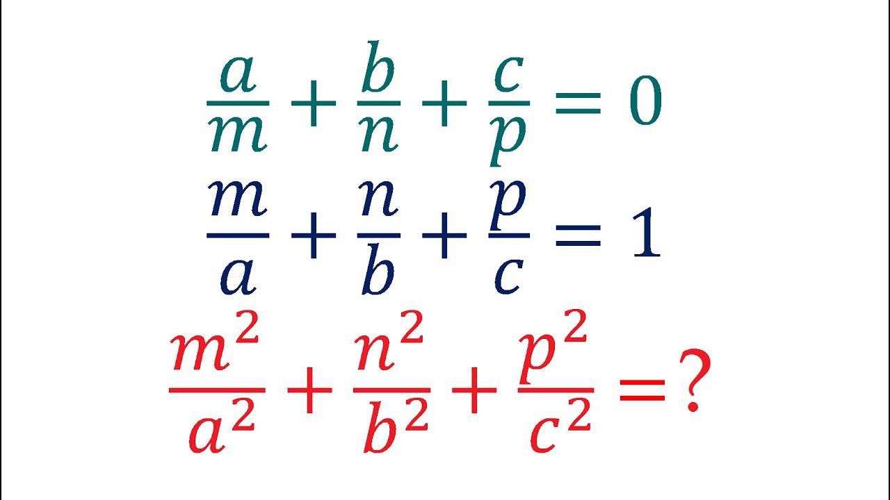 Найдите m^2/a^2+n^2/b^2+p^2/c^2, если a/m+b/n+c/p=0 и m/a+n/b+p/c=1