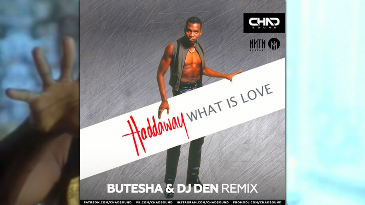 Haddaway - What Is Love (Butesha, Dj Den Remix)