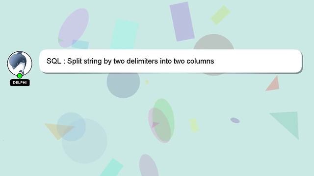 SQL : Split string by two delimiters into two columns