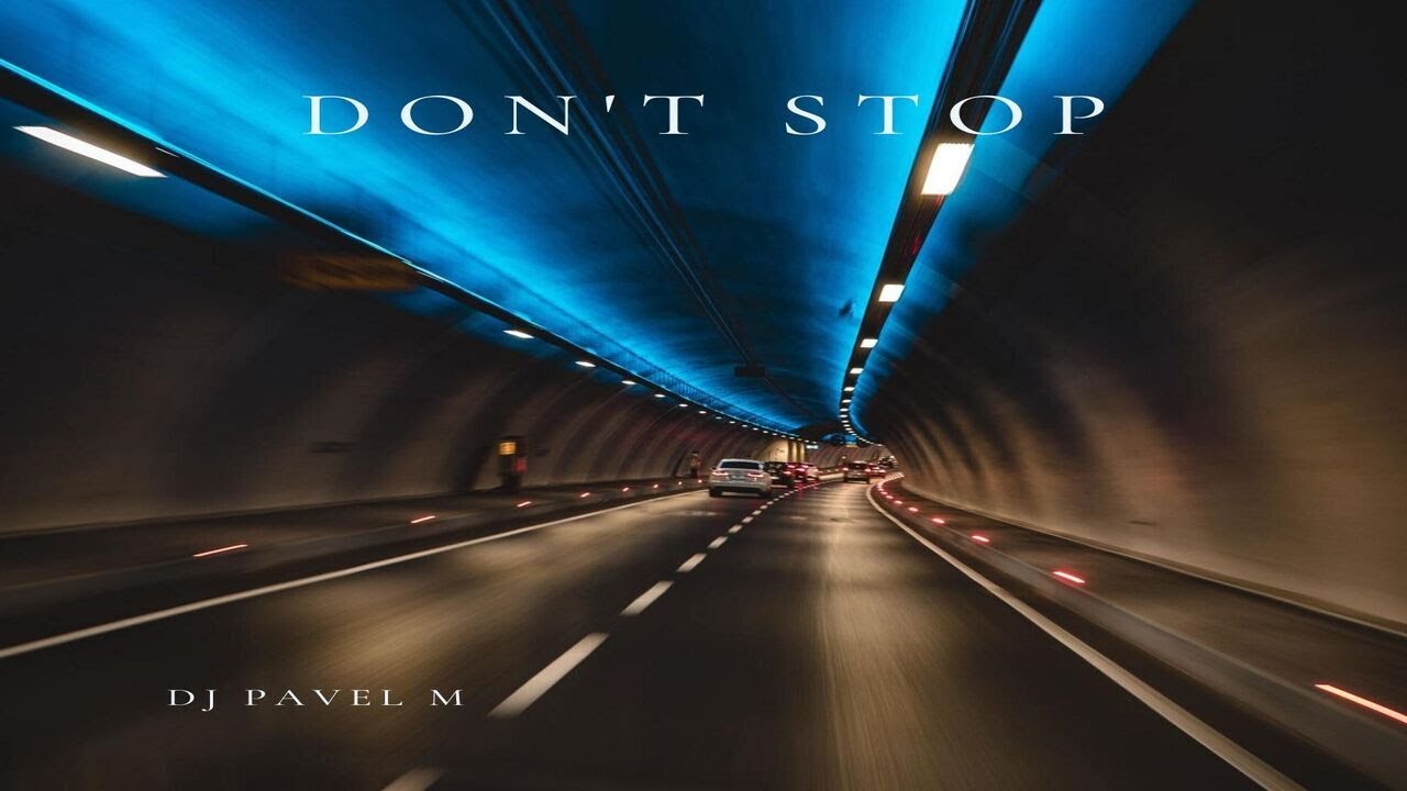 DJ Pavel M - Don`t Stop
