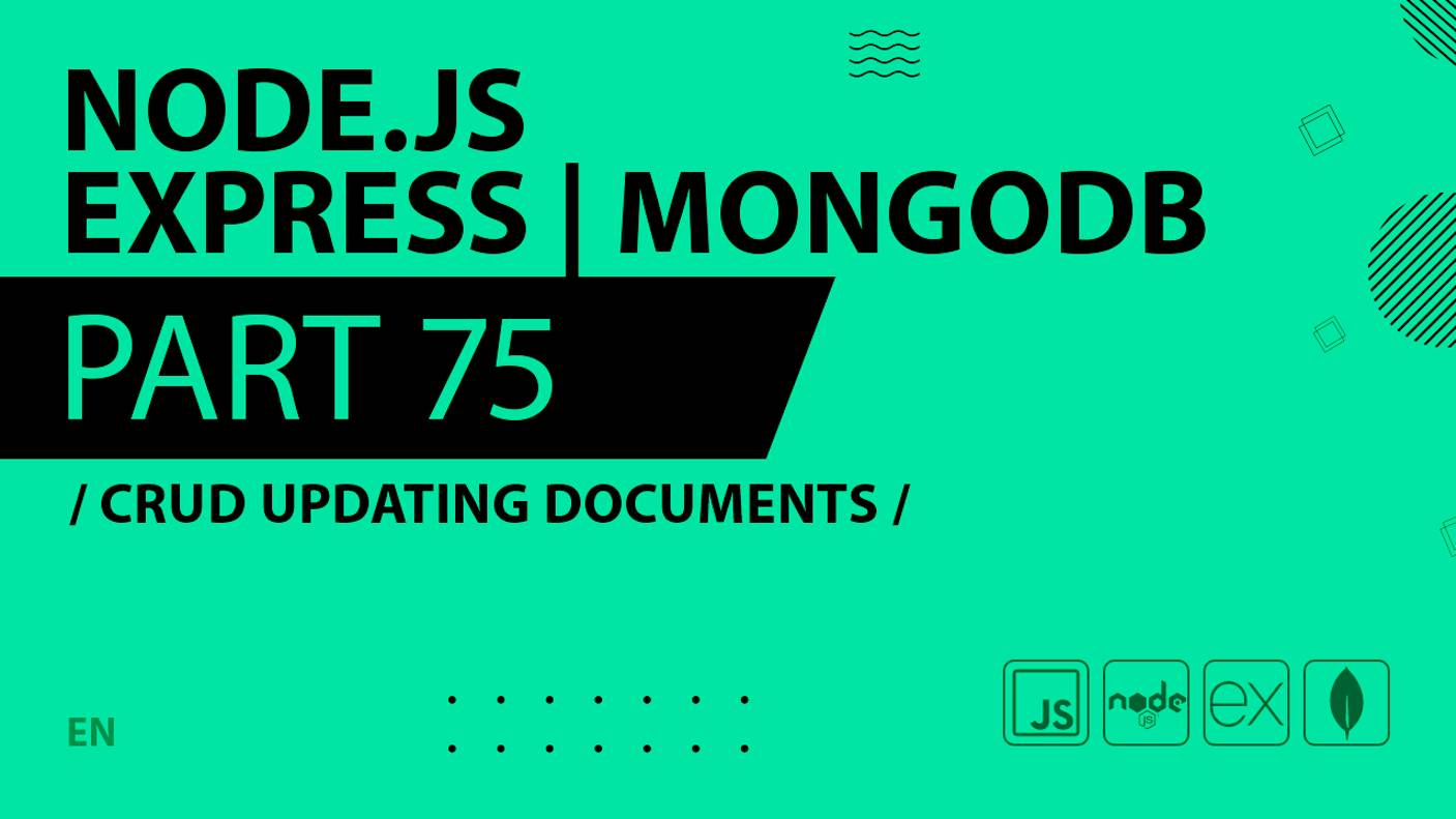 Node.js, Express, MongoDB - 075 - CRUD Updating Documents
