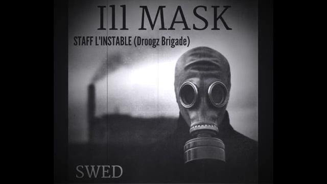 Ill Mask feat. STAMINA / SENTIN'L / STICK / LORD LHUS / SEKK / 10VERS / RHAMA / GEULE BLANSH / STAF