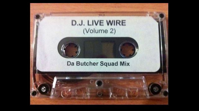 DJ Live Wire — Vol. 2 Da Butcher Squad Mix 1993 [Full tape]
