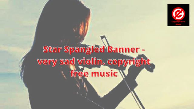 Star Spangled Banner - sad coppyright violin . Free Copyright Music,No copyright music