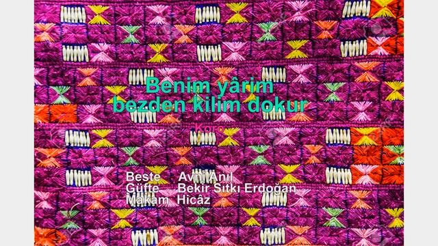 Benim yârim bezden kilim dokur KORO