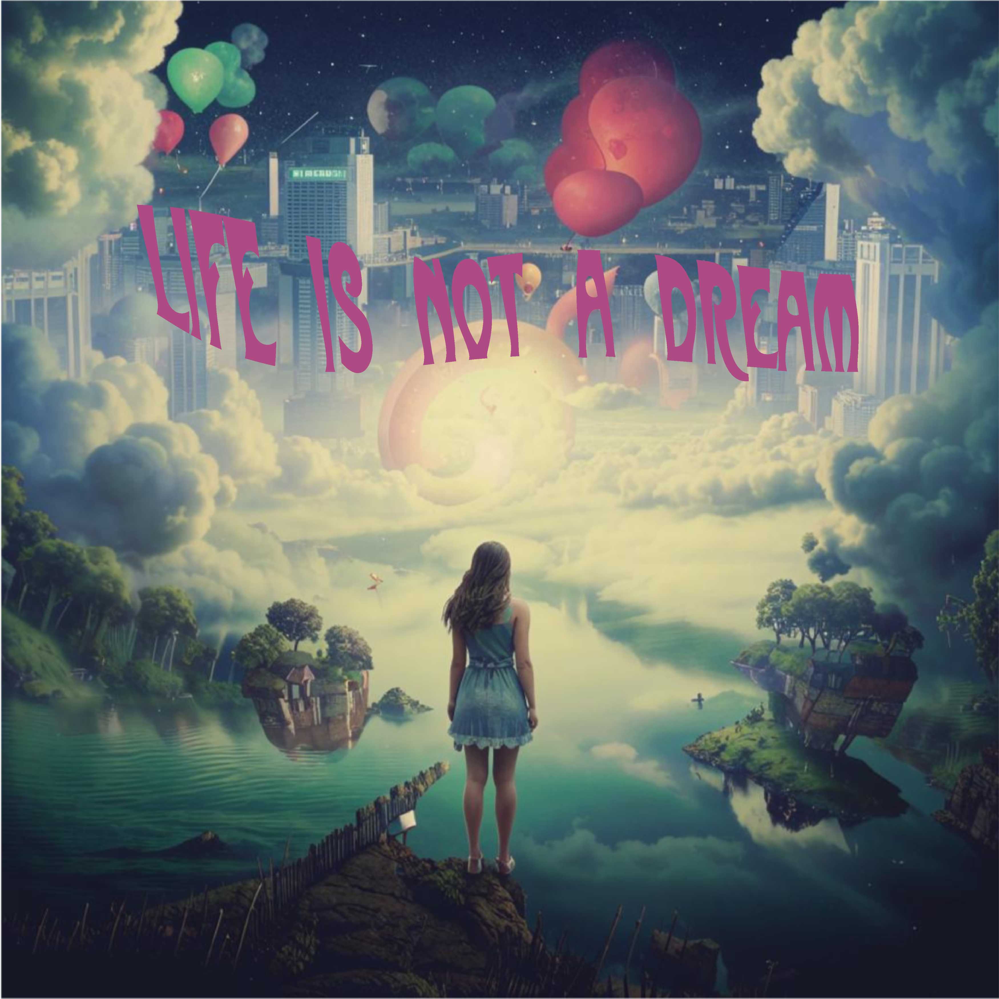 Life is Not a Dream