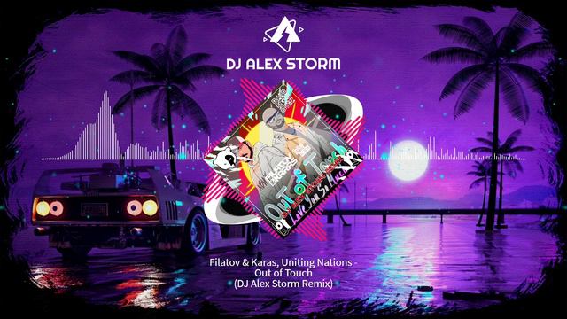 Filatov & Karas, Uniting Nations - Out of Touch (Love You So Much) (DJ Alex Storm Remix)