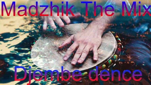 Madzhik Mix-Djembe dence