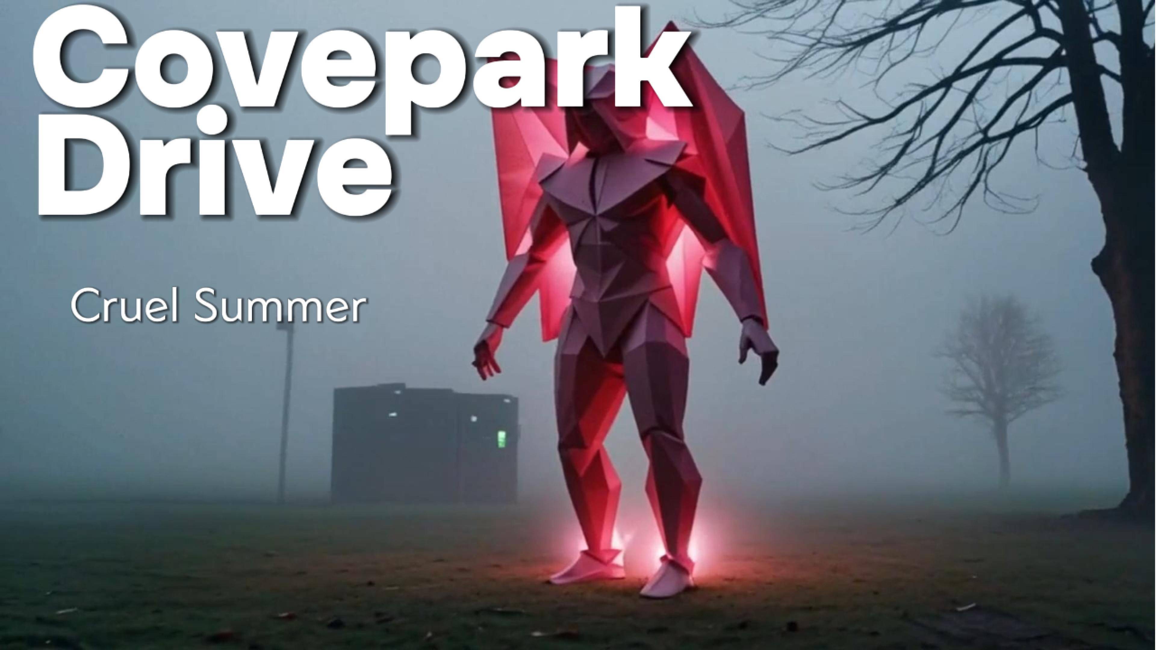 Covepark Drive - Cruel Summer