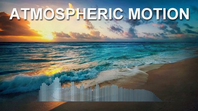 Atmospheric Motion (Ambient Music Mix)