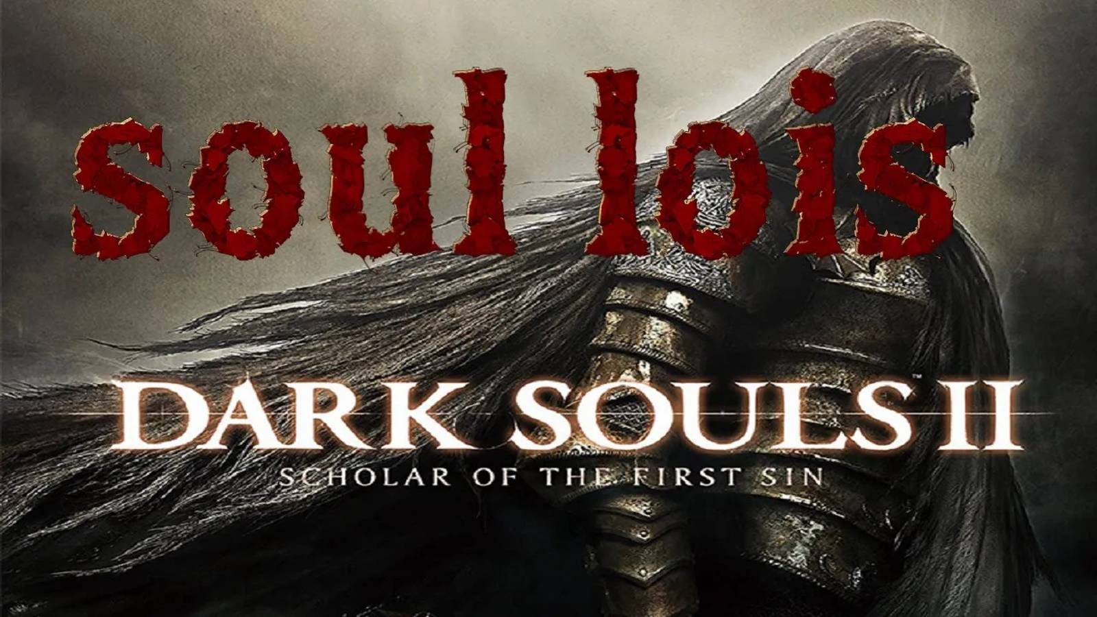 dark souls 2 душа лойс