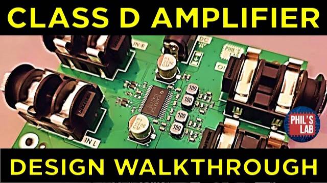 Class D Audio Amplifier Hardware Design - Phil's Lab #125