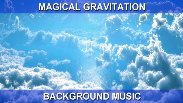 Magical Gravitation (Background Music)