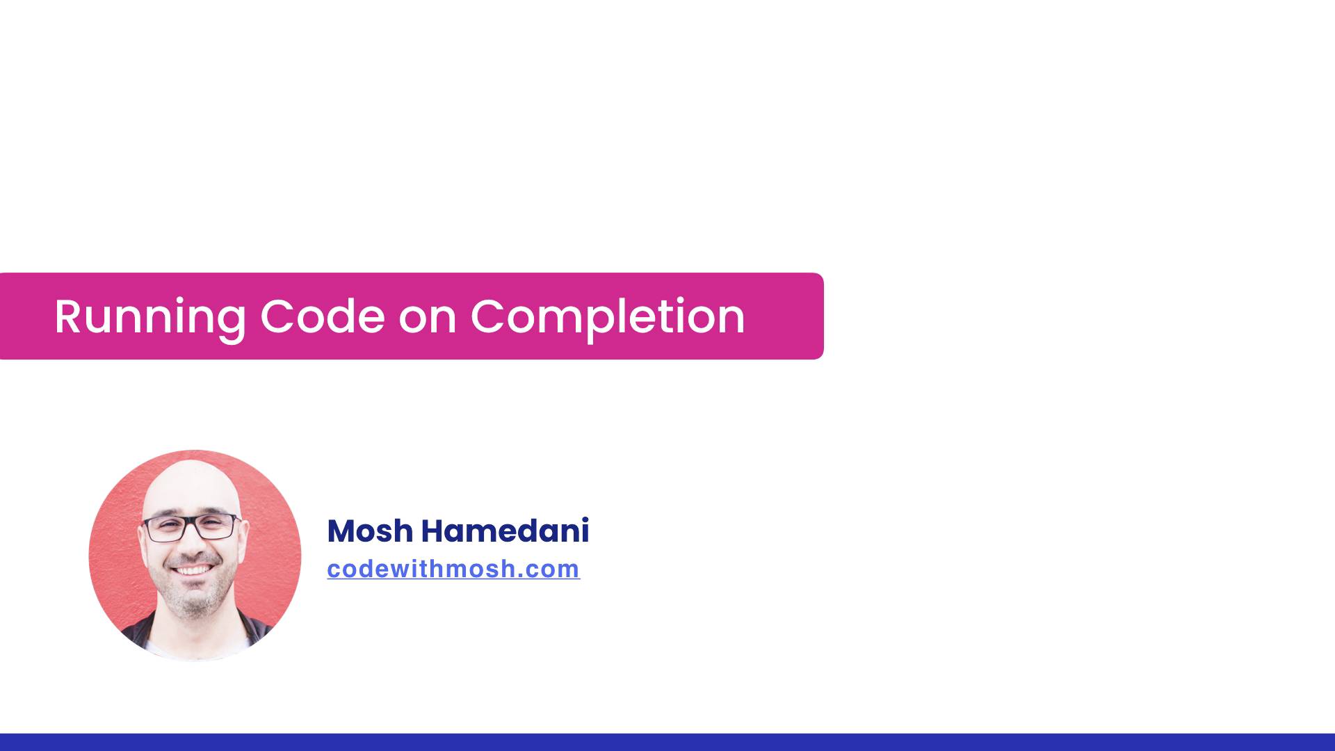 101- Running Code on Completion