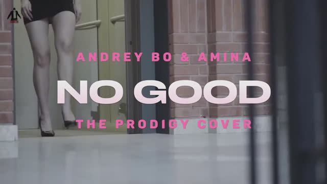 Andrey Bo & Amina - No Good (Start the dance) The Prodigy Cover