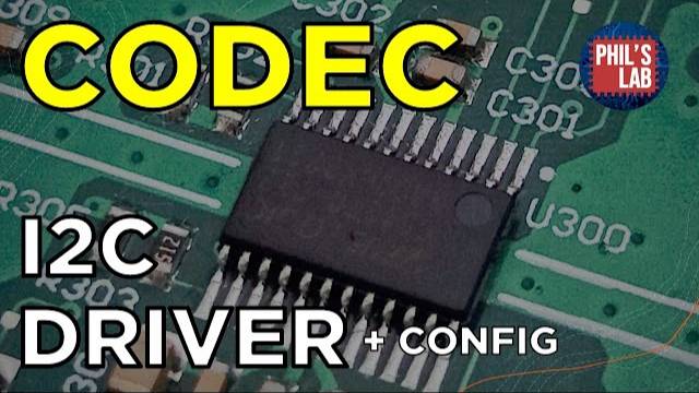 How To Write A Driver (Audio CODEC & I2C) - Phil's Lab #142