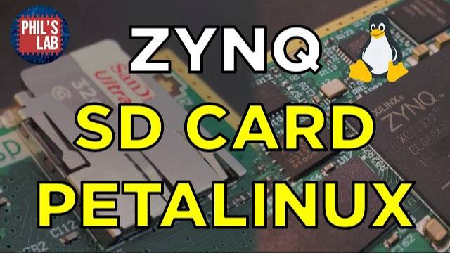 FPGA/SoC SD Card + PetaLinux (Zynq Part 6)  - Phil's Lab #135