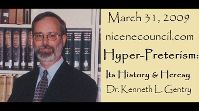 HyperPreterism Its History  Heresy Dr Kenneth Gentry