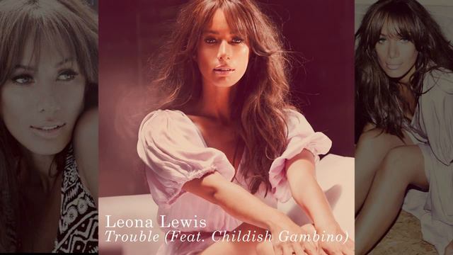 Leona Lewis - Trouble (Feat. Childish Gambino)