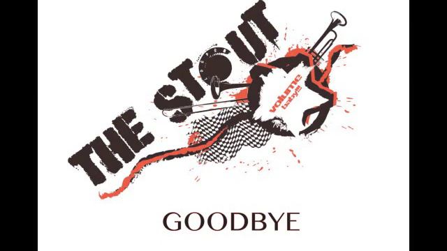 The Stout - Goodbye - 04 Goodbye (My Friend)
