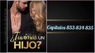 Tuvimos un hijo? Capítulos 833-834-835