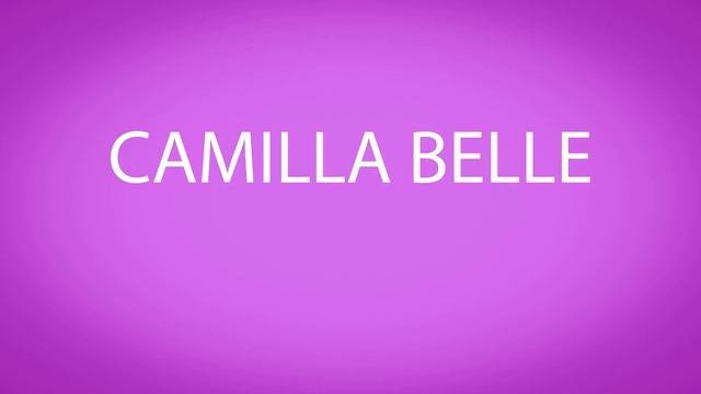 How To Pronounce CAMILLA BELLE