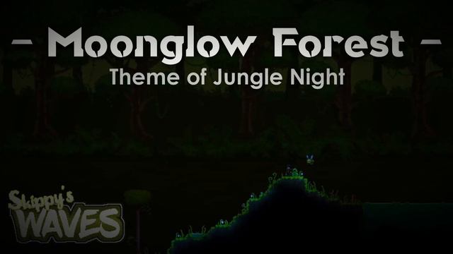 Skippy's waves - Moonglow Forest (Theme of Jungle Night) (a bit Reworked) | Terraria Music Pack OST