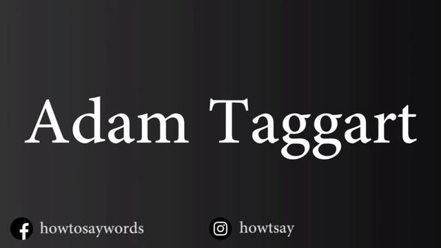 How To Pronounce Adam Taggart