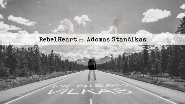 RebelHeart ft. Adomas Stančikas - Vienišas Vilkas