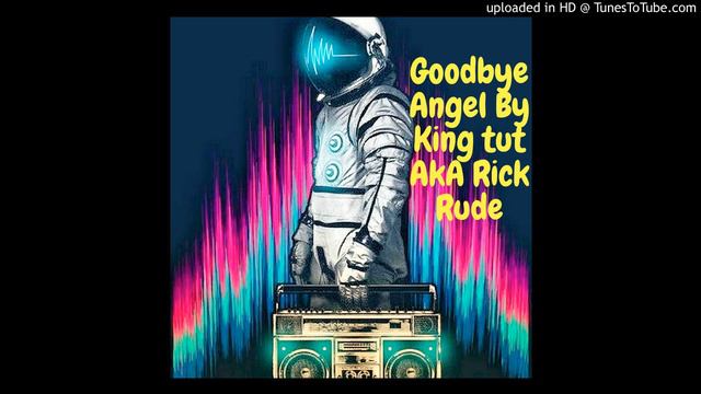 Goodbye Angel By Kingtut Aka Rick Rude