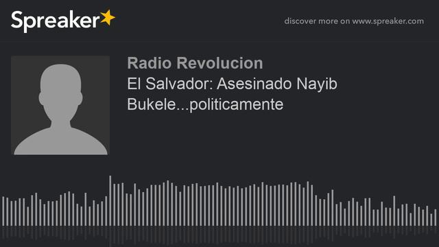 El Salvador: Asesinado Nayib Bukele...politicamente