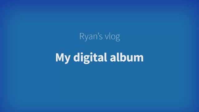 Harmonize Starter Unit 2 - Ryan's Vlog: My digital album