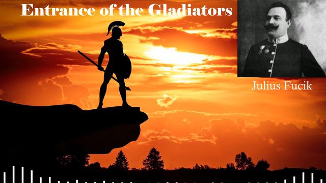 Entrance of the Gladiators - Julius Fucik