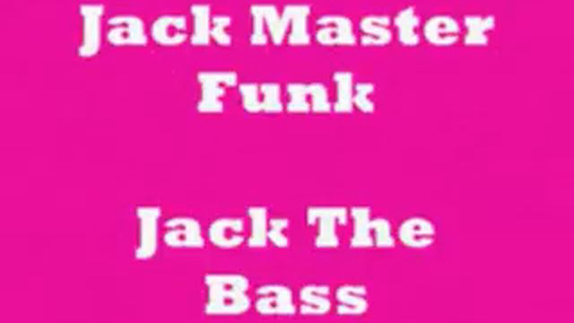 Jack Master Funk - Jack The Bass