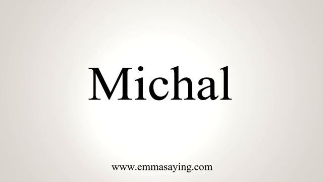 How To Say Michal