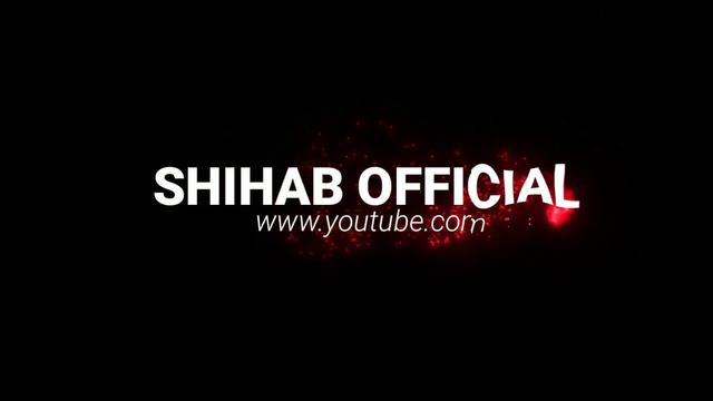 My YouTube Channel Intro New For Music Video @SHIHAB OFFICIAL