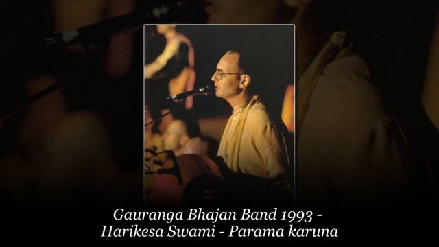 Gauranga Bhajan Band 1993 – Harikesa Swami – Parama karuna