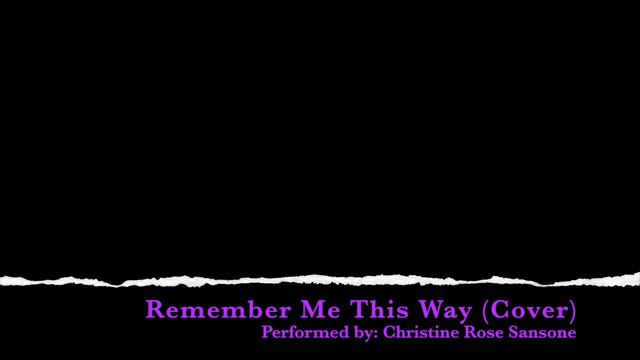 Remember Me This Way (Cover) Christine Rose Sansone HD 720p