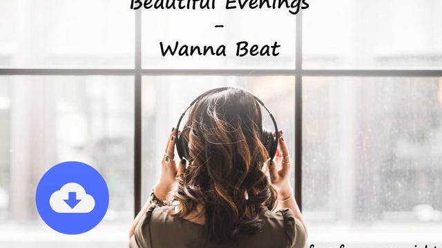 Beautiful Evenings - Wanna Beat [no copyright music] [free download]