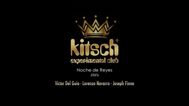 Kitsch Experimental Club - Noche De Reyes Victor Del Guio Lorenzo Navarro Joseph Finne 01.2021