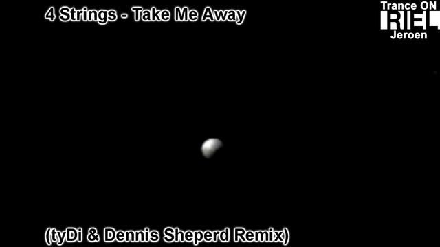 4 Strings - Take Me Away 2009 (tyDi & Dennis Sheperd Remix) ★★★【MUSIC VIDEO TranceOnJeroen Edits】★★