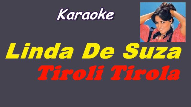 Tiroli Tirola   ( Karaoke )   Linda De Suza