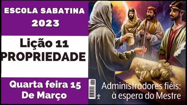 ✅ LIÇÃO DA ESCOLA SABATINA QUARTA FEIRA Lição 11 PROPRIEDADE